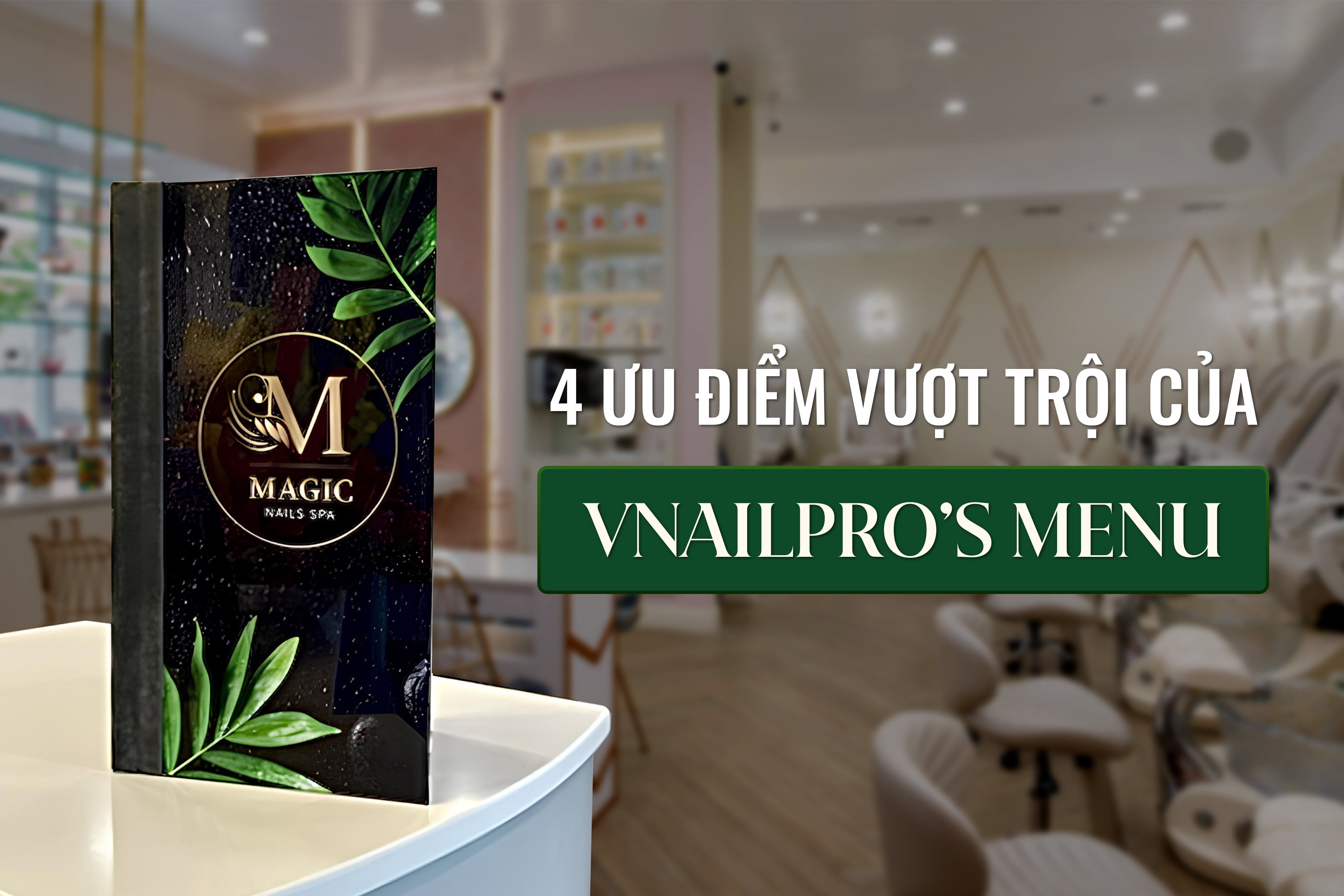 4 Ưu điểm vượt trội của VNailPro’s menu